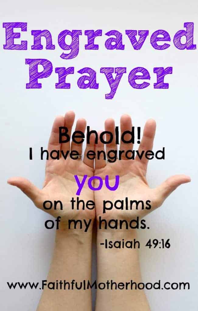 open hands title Engraved Prayer Bible Verse Behold I have engraved you on the palms of my hands. Isaiah 49:16