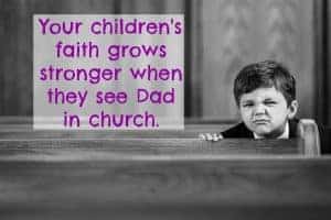 boy in pew text your children's faith grows stronger when they see Dad in church