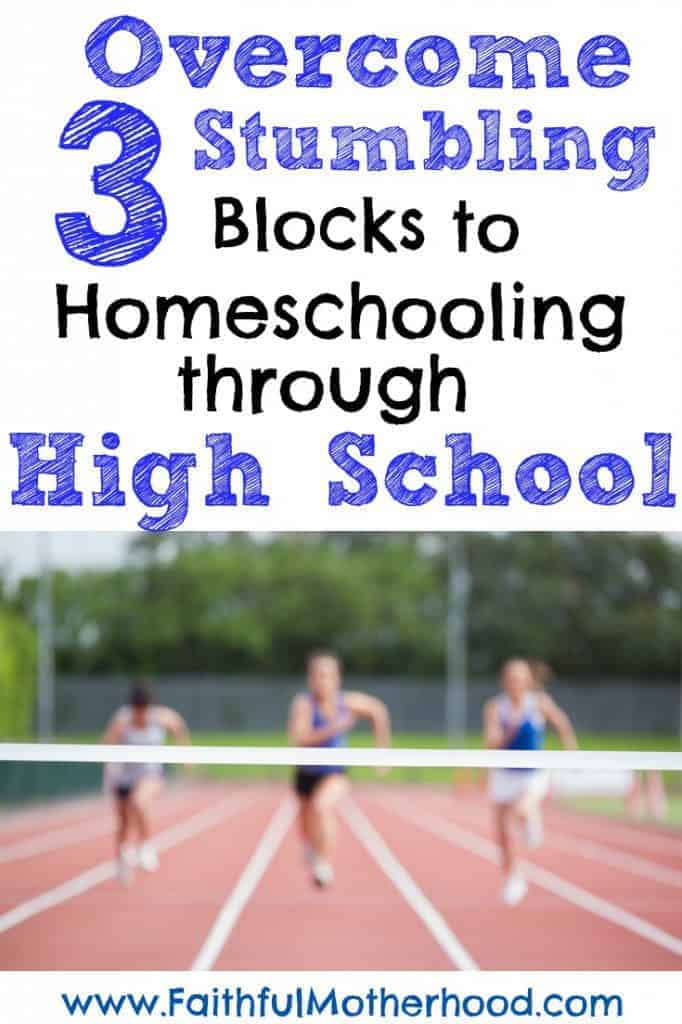 Do you want to quit homeschooling? Do you struggle with homeschooling? Do you wonder how can you homeschool through high school? There are 3 main stumbling blocks that families need to overcome to be able to homeschool through high school. You can enjoy homeschool and feel successful! #homeschoolthroughhighschool #faithfulmotherhood #homeschoolstruggles #whyiquithomeschooling #wanttoquithomeschooling #homeschoolscience #homeschoolsports #homeschoolsimplicity #stickandsand