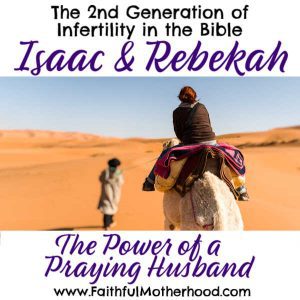 This patriarch in the Bible prayed for his wife’s infertility for 20 years. Their story is one of romance and persistence. Discover this amazing story of infertility in the Bible. Isaac & Rebekah are the second generation of three generations of infertility in the Bible! #isaac&Rebekah #infertilityintheBible #rebekahinfertilitystory #faithfulmotherhood