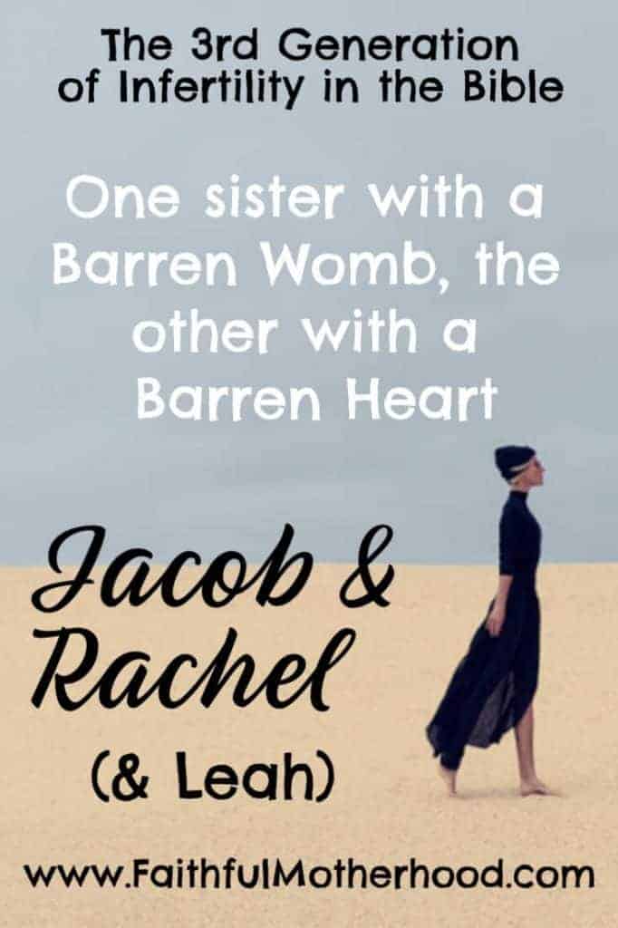 A tale of two sisters: one barren in her womb, the other barren in her heart. Jacob & Rachel are the third generation of infertility in the Bible. Their infertility story is chalked full of jealousy and family drama. Learn valuable faith lessons from Rachel (and Leah) about infertility and marriage. #rachelinfertilitystory #infertilityintheBible #jacob&Rachel #rachel&leah #faithfulmotherhood