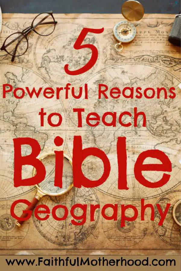 World Map. Title overlay: 5 powerful reason to teach Bible geography