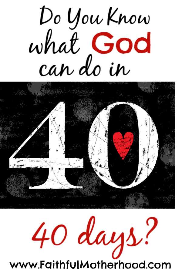 Black and White image of forty with a red heart. Title: What God can do in 40 days