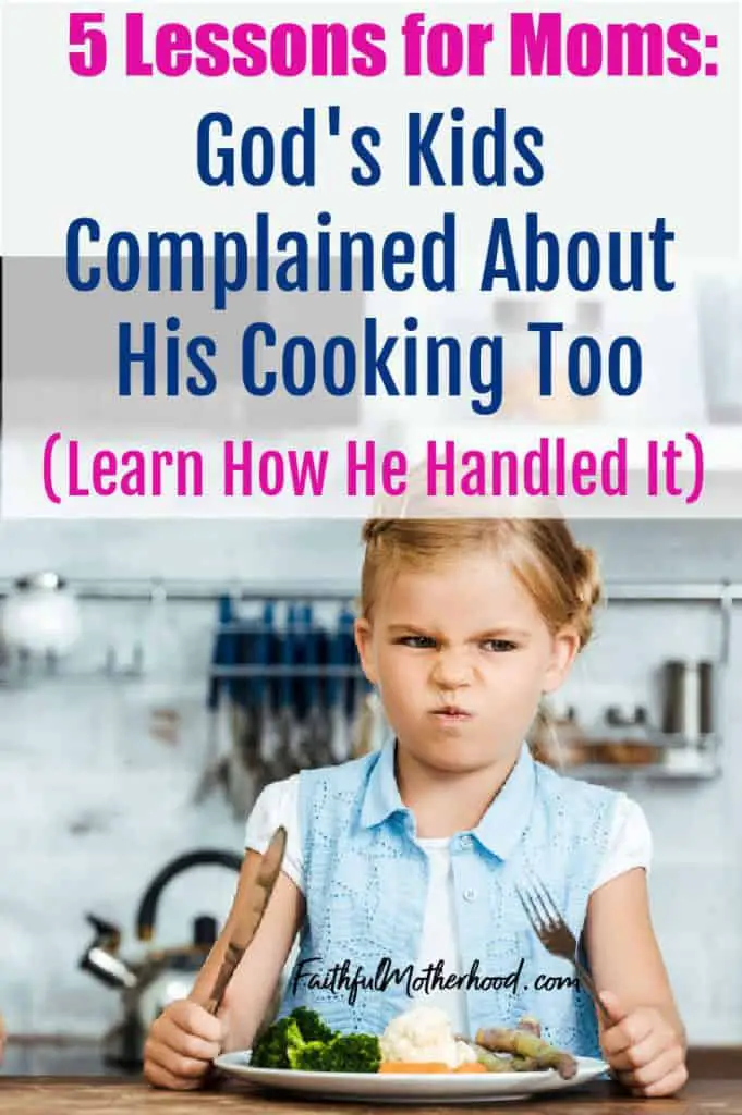 Little girl who is very disgusted by the food on her plate and has a very mad look on her face. She has her fork and knife pointed up in protest.  Title - 5 Lessons for Moms: God's Kids Complained About His Cooking Too (Learn How He Handled It)