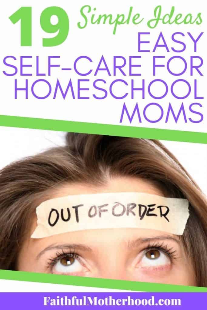 Overwhelmed mom with tape across her forehead that says: "Out of order" Title - 19 Simple Ideas - Easy Self-Care for Homeschool Moms