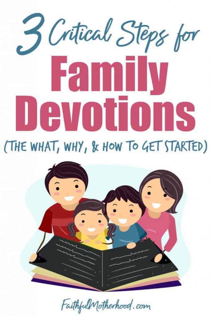 Stick family, colorful, mom and dad, boy and girl, gathered in front of an oversized Bible.  Title - 3 Critical Steps for Family Devotions (The What, Why, & Hot to Get Started)